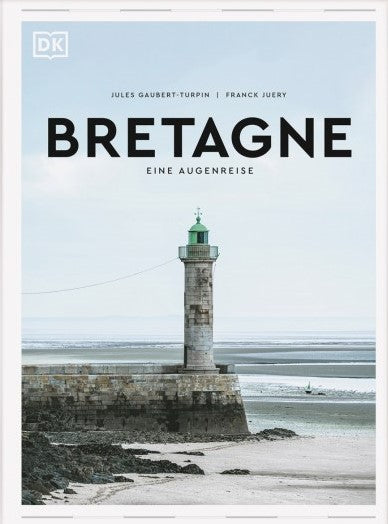 Bretagne - Eine Augenreise. Der Geschenk-Bildband mit außergewöhnlicher Bildsprache