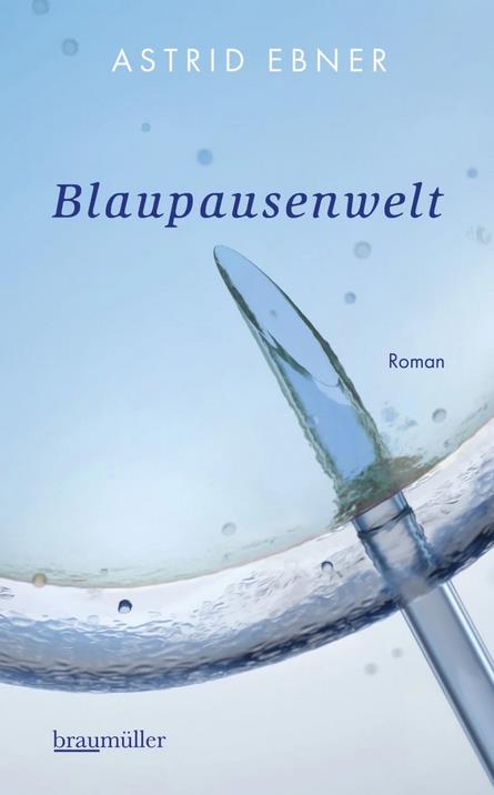 Blaupausenwelt - Astrid Ebner